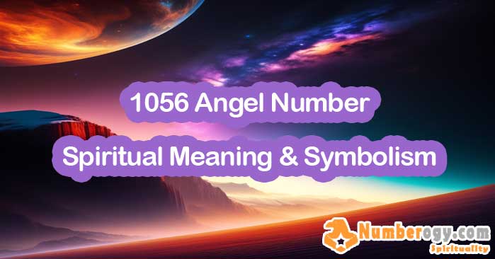 1056 Angel Number , Spiritual Meaning & Symbolism