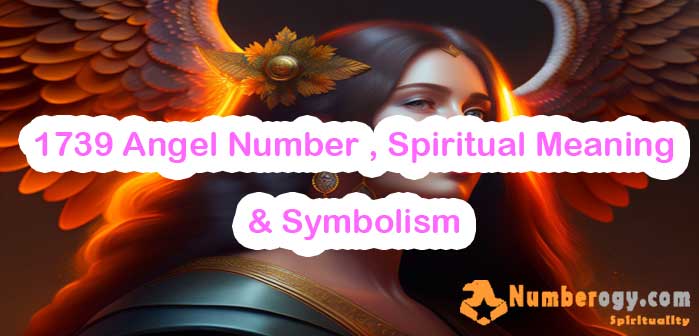 1739 Angel Number , Spiritual Meaning & Symbolism