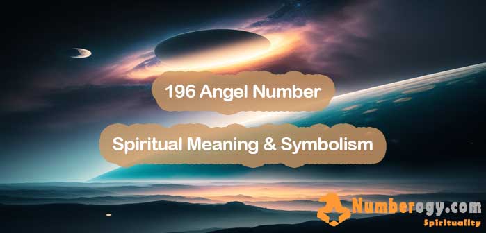 196 Angel Number , Spiritual Meaning & Symbolism