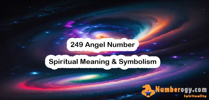 249 Angel Number , Spiritual Meaning & Symbolism