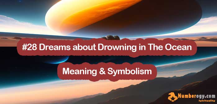 #28 Dreams about Drowning in The Ocean , Meaning & Symbolism