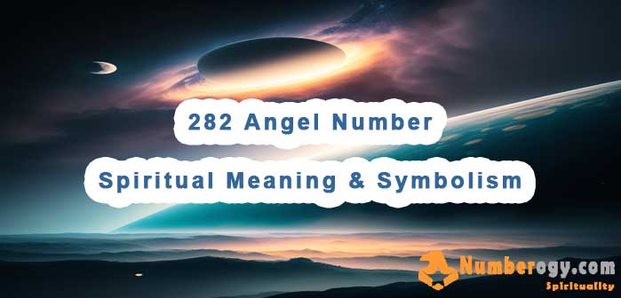 282 Angel Number , Spiritual Meaning & Symbolism