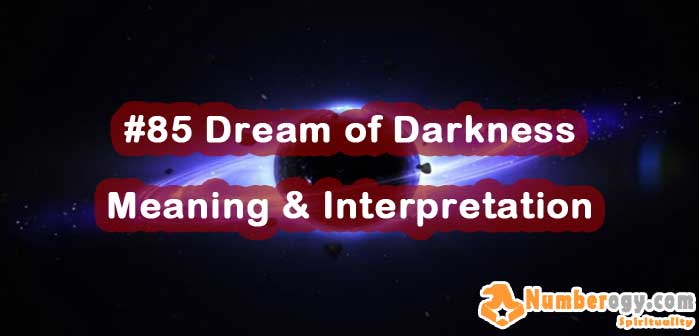 #85 Dream of Darkness - Meaning & Interpretation
