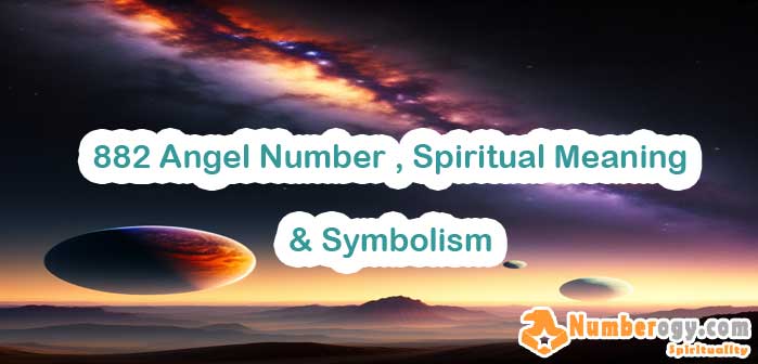 882 Angel Number , Spiritual Meaning & Symbolism