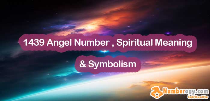 1439 Angel Number , Spiritual Meaning & Symbolism