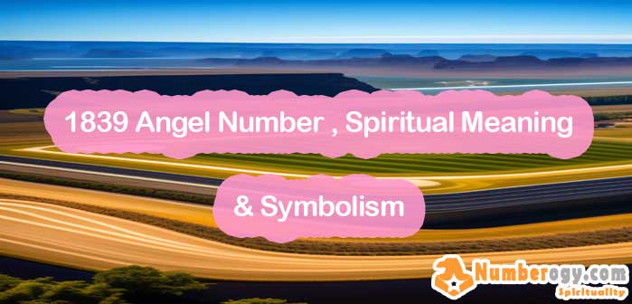 1839 Angel Number , Spiritual Meaning & Symbolism