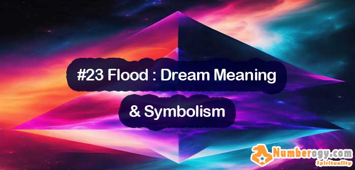 #23 Flood : Dream Meaning & Symbolism