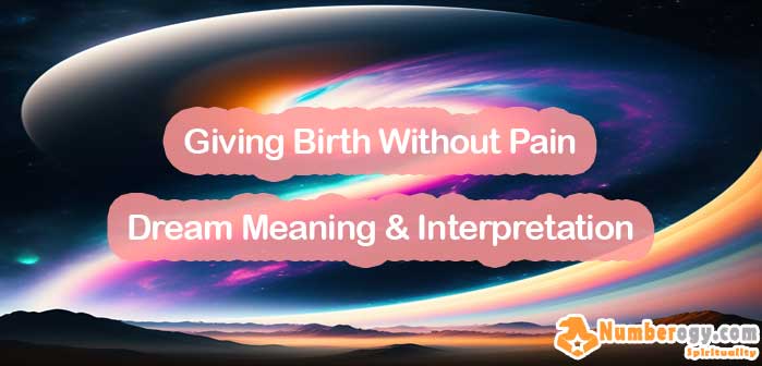 [23] Giving Birth Without Pain , Dream Meaning & Interpretation