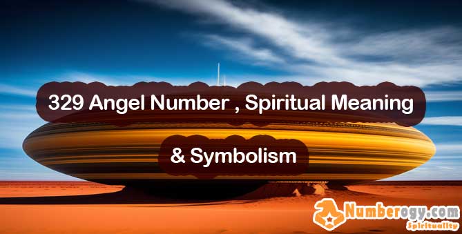 329 Angel Number , Spiritual Meaning & Symbolism