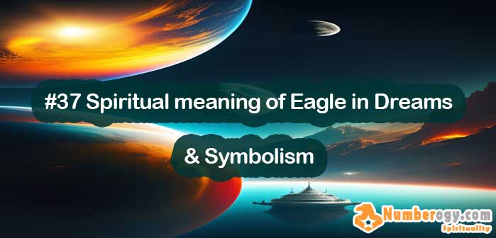 #37 Spiritual meaning of Eagle in Dreams & Symbolism