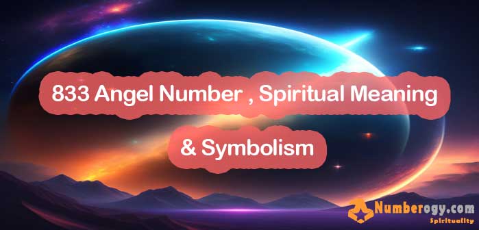 833 Angel Number , Spiritual Meaning & Symbolism