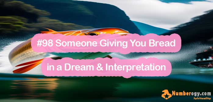 #98 Someone Giving You Bread in a Dream & Interpretation