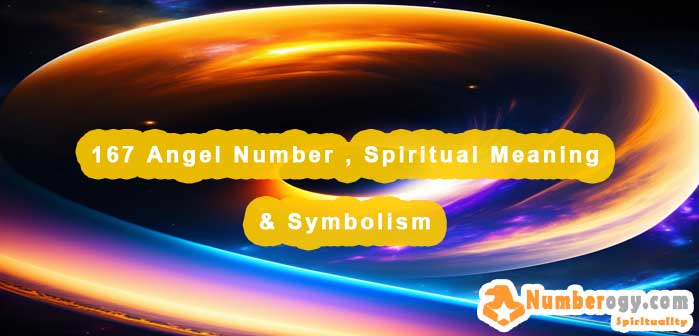 167 Angel Number , Spiritual Meaning & Symbolism