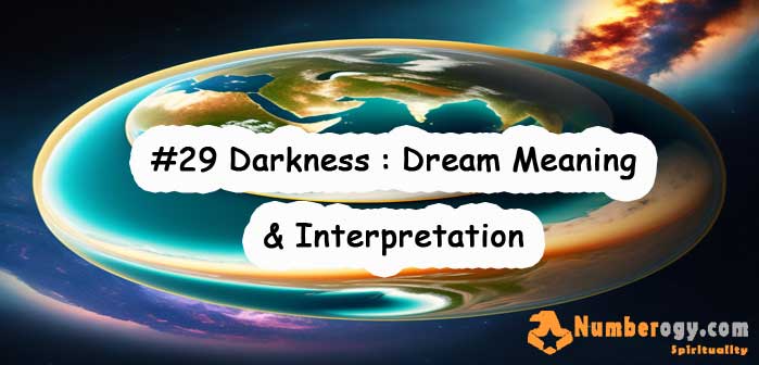 #29 Darkness : Dream Meaning & Interpretation