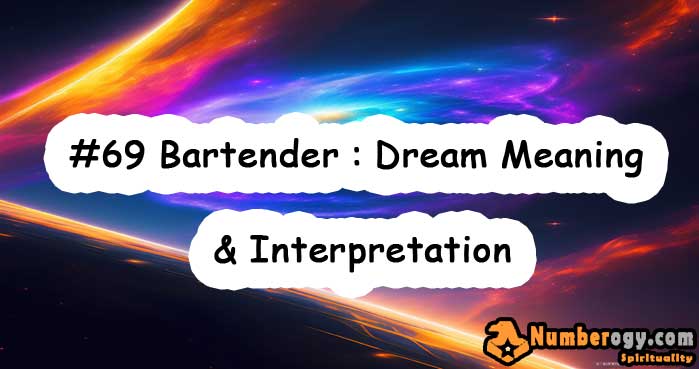 #69 Bartender : Dream Meaning & Interpretation