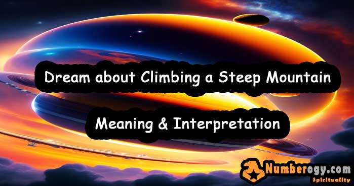 #89 Dream about Climbing a Steep Mountain , Meaning & Interpretation