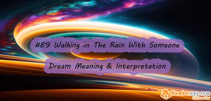 #89 Walking in The Rain With Someone , Dream Meaning & Interpretation