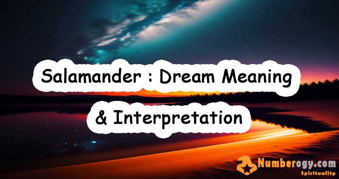 #58 Salamander : Dream Meaning & Interpretation