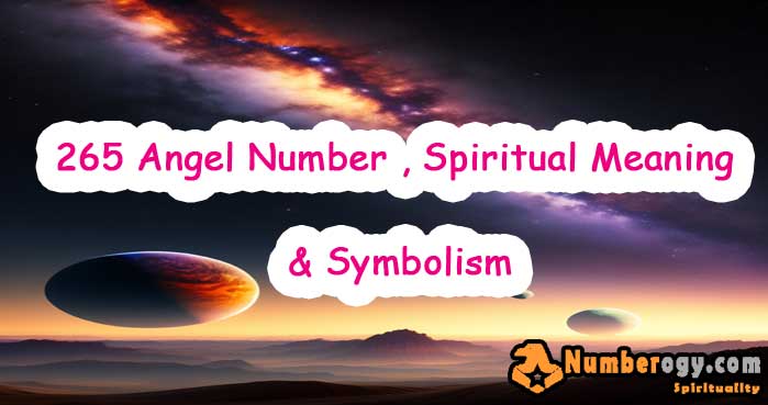 265 Angel Number , Spiritual Meaning & Symbolism