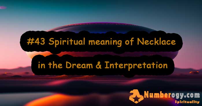 #43 Spiritual meaning of Necklace in the Dream & Interpretation
