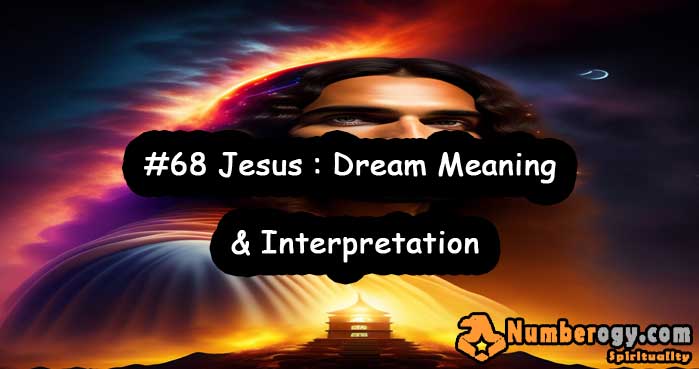 #68 Jesus : Dream Meaning & Interpretation