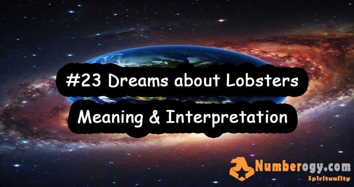 #23 Dreams about Lobsters , Meaning & Interpretation