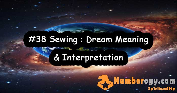 #38 Sewing : Dream Meaning & Interpretation