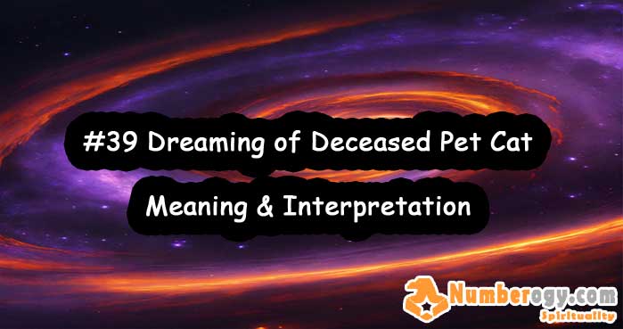 #39 Dreaming of Deceased Pet Cat , Meaning & Interpretation