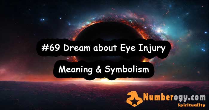 #69 Dream about Eye Injury - Meaning & Symbolism