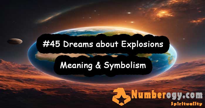 #45 Dreams about Explosions , Meaning & Symbolism